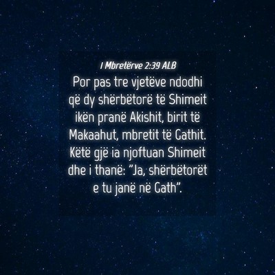 Picture 04 - 1 Mbretërve 2:39 ALB - Por pas tre vjetëve ndodhi që dy shërbëtorë - Bible Verse Picture