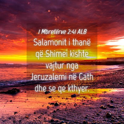 Picture 04 - 1 Mbretërve 2:41 ALB - Salamonit i thanë që Shimei kishte vajtur nga - Bible Verse Picture