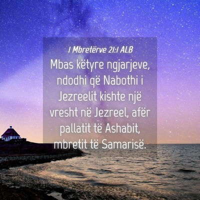 Picture 04 - 1 Mbretërve 21:1 ALB - Mbas këtyre ngjarjeve, ndodhi që Nabothi i - Bible Verse Picture
