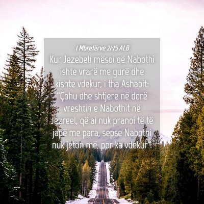 Picture 04 - 1 Mbretërve 21:15 ALB - Kur Jezebeli mësoi që Nabothi ishte vrarë me - Bible Verse Picture