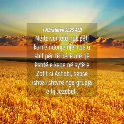 Picture 04 - 1 Mbretërve 21:25 ALB - Në të vërtetë nuk pati kurrë ndonjë njeri - Bible Verse Picture