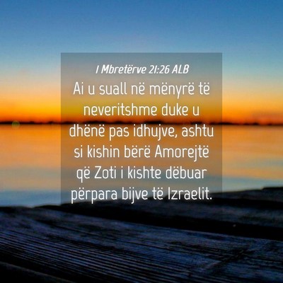 Picture 04 - 1 Mbretërve 21:26 ALB - Ai u suall në mënyrë të neveritshme duke u - Bible Verse Picture