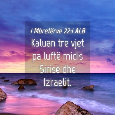 Picture 04 - 1 Mbretërve 22:1 ALB - Kaluan tre vjet pa luftë midis Sirisë dhe - Bible Verse Picture