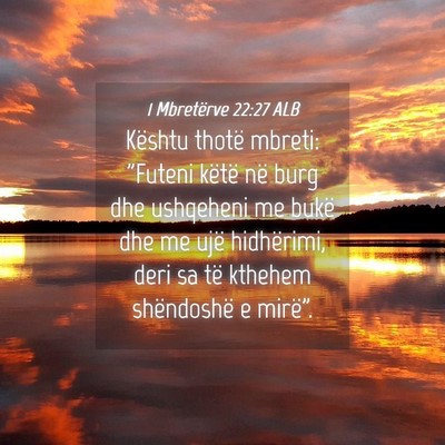 Picture 04 - 1 Mbretërve 22:27 ALB - Kështu thotë mbreti: 