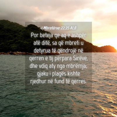 Picture 04 - 1 Mbretërve 22:35 ALB - Por beteja qe aq e ashpër atë ditë, sa që - Bible Verse Picture
