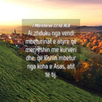 Picture 04 - 1 Mbretërve 22:46 ALB - Ai zhduku nga vendi mbeturinat e atyre që - Bible Verse Picture