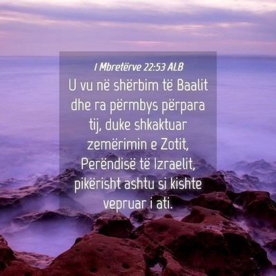 Picture 04 - 1 Mbretërve 22:53 ALB - U vu në shërbim të Baalit dhe ra përmbys - Bible Verse Picture