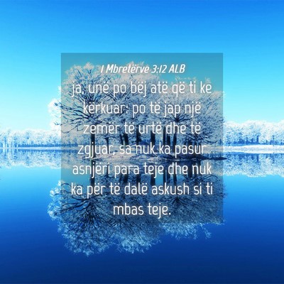Picture 04 - 1 Mbretërve 3:12 ALB - ja, unë po bëj atë që ti ke kërkuar: po të - Bible Verse Picture