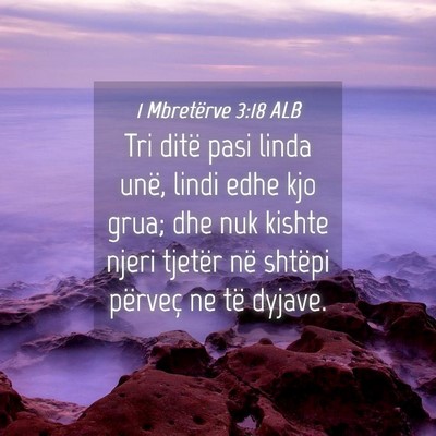 Picture 04 - 1 Mbretërve 3:18 ALB - Tri ditë pasi linda unë, lindi edhe kjo grua; - Bible Verse Picture