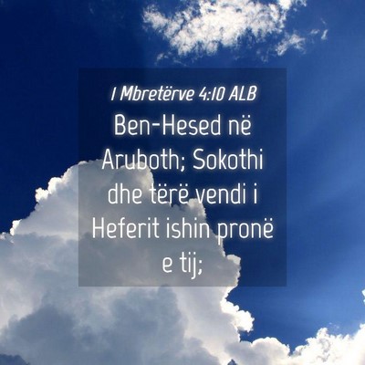 Picture 04 - 1 Mbretërve 4:10 ALB - Ben-Hesed në Aruboth; Sokothi dhe tërë vendi i - Bible Verse Picture