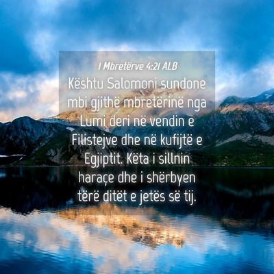 Picture 04 - 1 Mbretërve 4:21 ALB - Kështu Salomoni sundone mbi gjithë mbretërinë - Bible Verse Picture