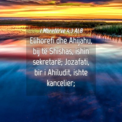 Picture 04 - 1 Mbretërve 4:3 ALB - Elihorefi dhe Ahijahu, bij të Shishas, ishin - Bible Verse Picture