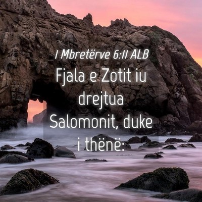 Picture 04 - 1 Mbretërve 6:11 ALB - Fjala e Zotit iu drejtua Salomonit, duke i - Bible Verse Picture