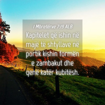 Picture 04 - 1 Mbretërve 7:19 ALB - Kapitelet që ishin në majë të shtyllave në - Bible Verse Picture