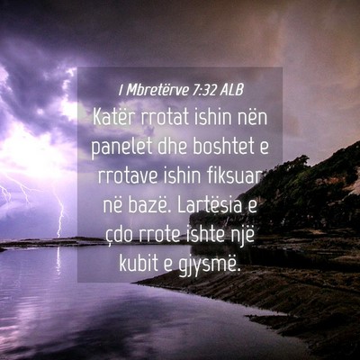 Picture 04 - 1 Mbretërve 7:32 ALB - Katër rrotat ishin nën panelet dhe boshtet e - Bible Verse Picture