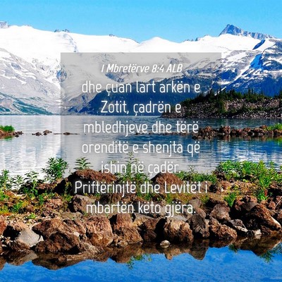 Picture 04 - 1 Mbretërve 8:4 ALB - dhe çuan lart arkën e Zotit, çadrën e - Bible Verse Picture