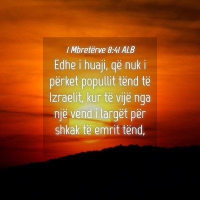 Picture 04 - 1 Mbretërve 8:41 ALB - Edhe i huaji, që nuk i përket popullit tënd - Bible Verse Picture