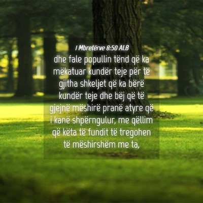 Picture 04 - 1 Mbretërve 8:50 ALB - dhe fale popullin tënd që ka mëkatuar kundër - Bible Verse Picture