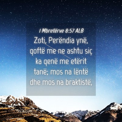 Picture 04 - 1 Mbretërve 8:57 ALB - Zoti, Perëndia ynë, qoftë me ne ashtu siç ka - Bible Verse Picture