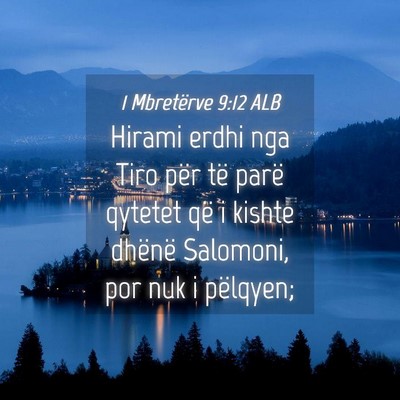 Picture 04 - 1 Mbretërve 9:12 ALB - Hirami erdhi nga Tiro për të parë qytetet që - Bible Verse Picture