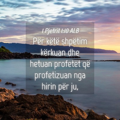 Picture 04 - 1 Pjetrit 1:10 ALB - Për këtë shpëtim kërkuan dhe hetuan - Bible Verse Picture