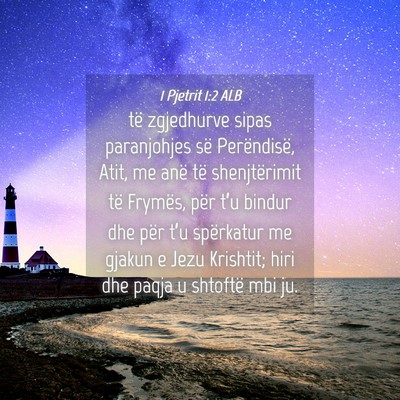 Picture 04 - 1 Pjetrit 1:2 ALB - të zgjedhurve sipas paranjohjes së Perëndisë, - Bible Verse Picture