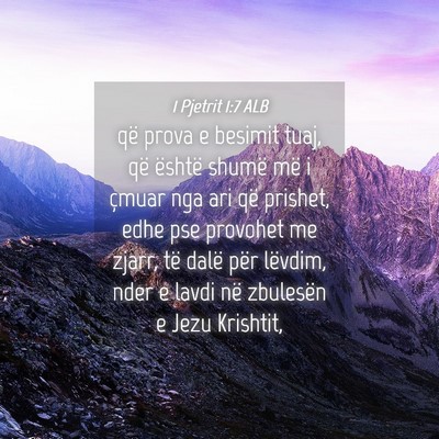 Picture 04 - 1 Pjetrit 1:7 ALB - që prova e besimit tuaj, që është shumë më - Bible Verse Picture