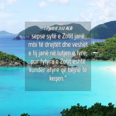 Picture 04 - 1 Pjetrit 3:12 ALB - sepse sytë e Zotit janë mbi të drejtët dhe - Bible Verse Picture
