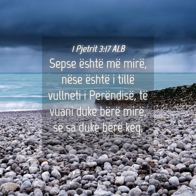 Picture 04 - 1 Pjetrit 3:17 ALB - Sepse është më mirë, nëse është i tillë - Bible Verse Picture