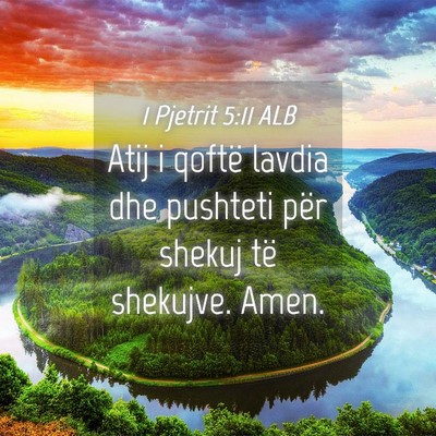 Picture 04 - 1 Pjetrit 5:11 ALB - Atij i qoftë lavdia dhe pushteti për shekuj të - Bible Verse Picture