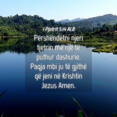 Picture 04 - 1 Pjetrit 5:14 ALB - Përshëndetni njeri tjetrin me një të puthur - Bible Verse Picture
