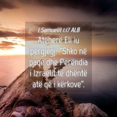 Picture 04 - 1 Samuelit 1:17 ALB - Atëherë Eli iu përgjegj: 