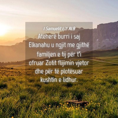 Picture 04 - 1 Samuelit 1:21 ALB - Atëherë burri i saj Elkanahu u ngjit me gjithë - Bible Verse Picture