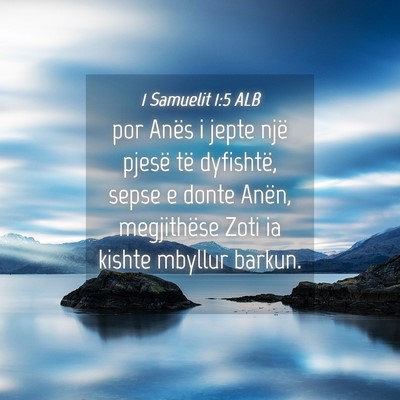 Picture 04 - 1 Samuelit 1:5 ALB - por Anës i jepte një pjesë të dyfishtë, - Bible Verse Picture