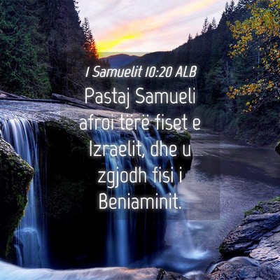 Picture 04 - 1 Samuelit 10:20 ALB - Pastaj Samueli afroi tërë fiset e Izraelit, dhe - Bible Verse Picture
