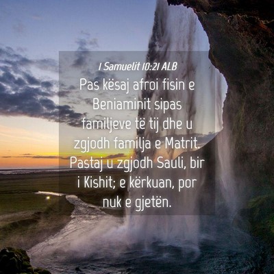 Picture 04 - 1 Samuelit 10:21 ALB - Pas kësaj afroi fisin e Beniaminit sipas - Bible Verse Picture
