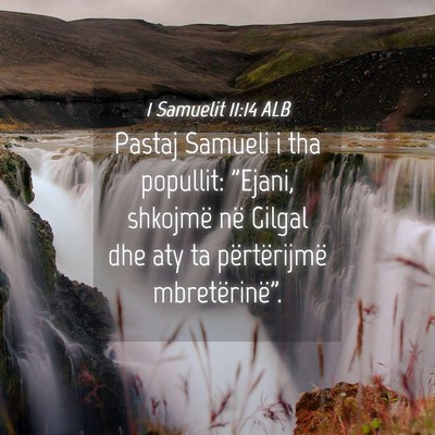 Picture 04 - 1 Samuelit 11:14 ALB - Pastaj Samueli i tha popullit: 