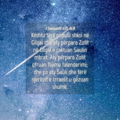 Picture 04 - 1 Samuelit 11:15 ALB - Kështu tërë populli shkoi në Gilgal dhe aty - Bible Verse Picture