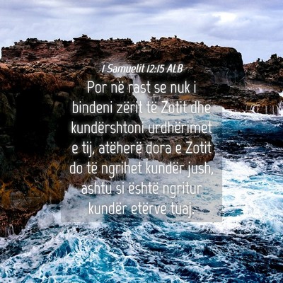 Picture 04 - 1 Samuelit 12:15 ALB - Por në rast se nuk i bindeni zërit të Zotit - Bible Verse Picture