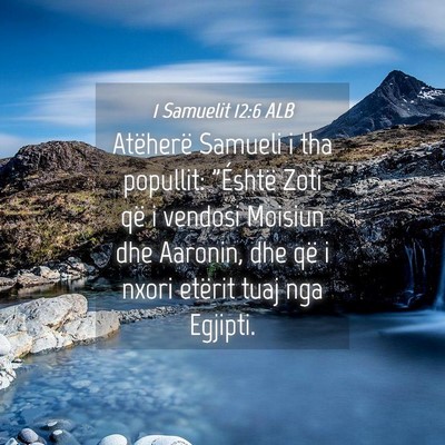 Picture 04 - 1 Samuelit 12:6 ALB - Atëherë Samueli i tha popullit: 
