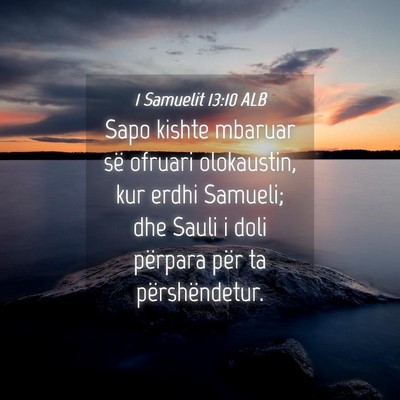 Picture 04 - 1 Samuelit 13:10 ALB - Sapo kishte mbaruar së ofruari olokaustin, kur - Bible Verse Picture
