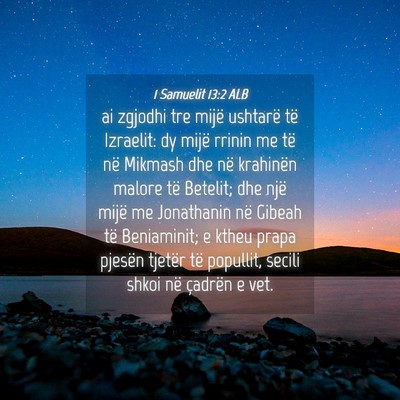 Picture 04 - 1 Samuelit 13:2 ALB - ai zgjodhi tre mijë ushtarë të Izraelit: dy - Bible Verse Picture
