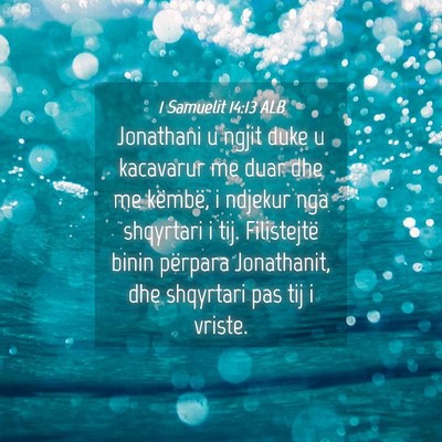 Picture 04 - 1 Samuelit 14:13 ALB - Jonathani u ngjit duke u kacavarur me duar dhe me - Bible Verse Picture