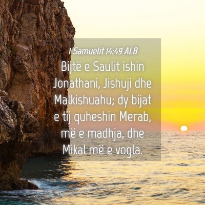 Picture 04 - 1 Samuelit 14:49 ALB - Bijtë e Saulit ishin Jonathani, Jishuji dhe - Bible Verse Picture