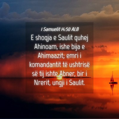 Picture 04 - 1 Samuelit 14:50 ALB - E shoqja e Saulit quhej Ahinoam, ishe bija e - Bible Verse Picture