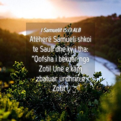 Picture 04 - 1 Samuelit 15:13 ALB - Atëherë Samueli shkoi te Sauli dhe ky i tha: - Bible Verse Picture