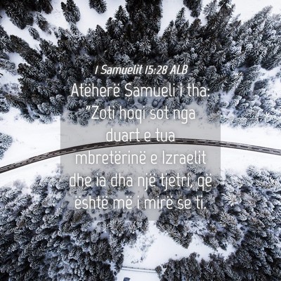 Picture 04 - 1 Samuelit 15:28 ALB - Atëherë Samueli i tha: 