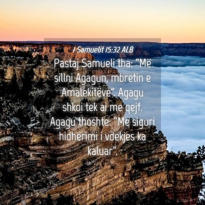 Picture 04 - 1 Samuelit 15:32 ALB - Pastaj Samueli tha: 