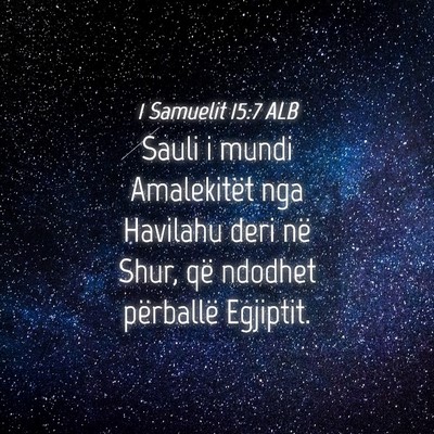 Picture 04 - 1 Samuelit 15:7 ALB - Sauli i mundi Amalekitët nga Havilahu deri në - Bible Verse Picture