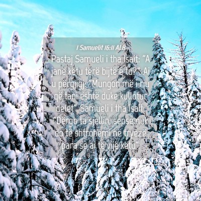 Picture 04 - 1 Samuelit 16:11 ALB - Pastaj Samueli i tha Isait: 